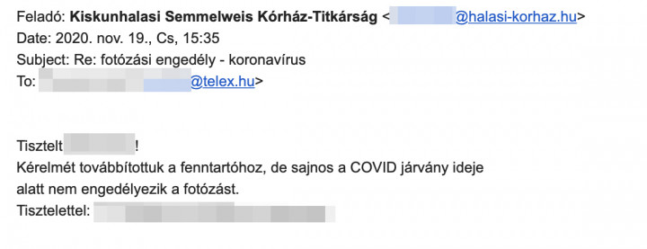 Dear ..., We forwarded your request to the financier, but they do not allow photographers during the COVID epidemic.Best regards, [Secretariat, Kiskunhalas Semmelweis Hospital]